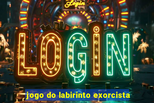 jogo do labirinto exorcista